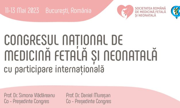 Congresul Național de Medicină Fetală și Neonatală, 11 -13 mai 2023