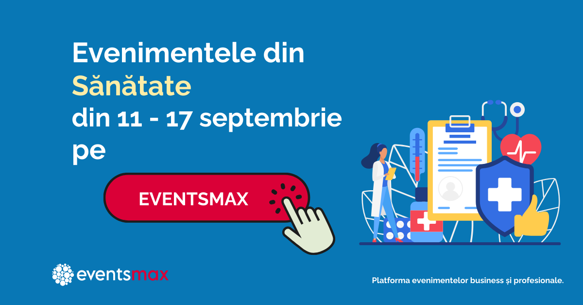 EventsMax.ro: evenimente medicale în săptămâna 11 – 17 septembrie