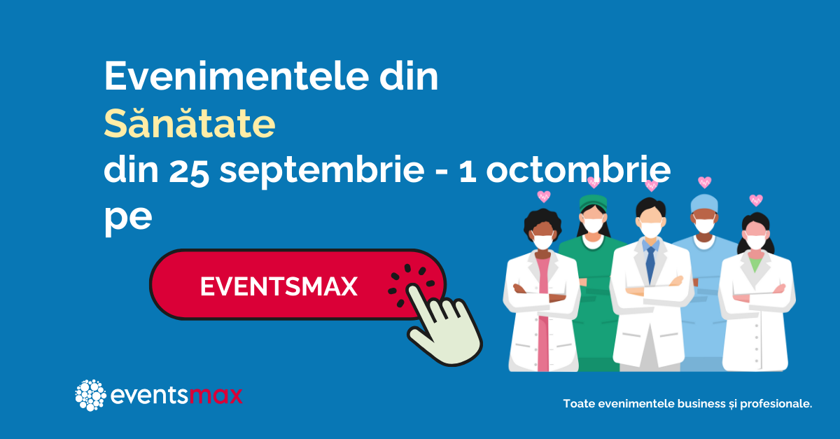 EventsMax.ro: evenimente medicale în perioada 25 septembrie – 1 octombrie
