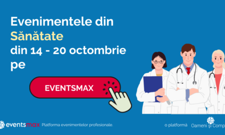 EventsMax.ro: Evenimente medicale în săptămâna 14 – 20 octombrie