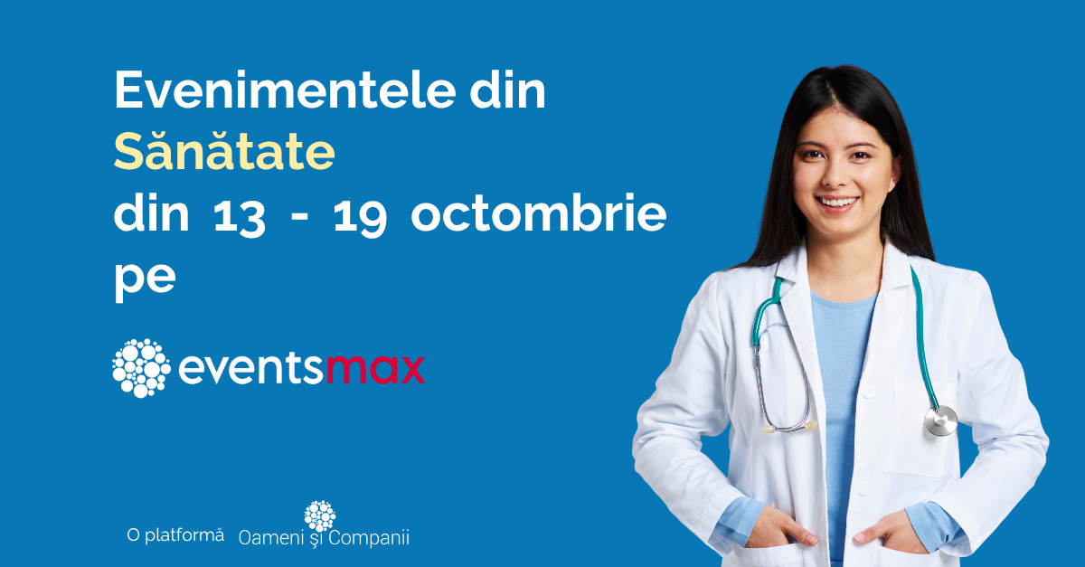 EventsMax.ro – Evenimente medicale în săptămâna 13 – 19 octombrie