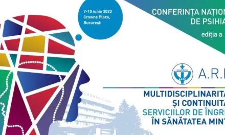 Conferința Asociației Române de Psihiatrie și Psihoterapie va avea loc în perioada 7-10 iunie, la București